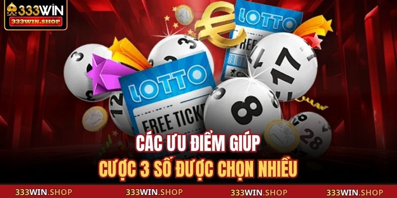 Lô 3 Số 333win - Hình Thức Giải Trí Dễ Trúng Thưởng Nhất 3 Các ưu điểm giúp cược 3 số được chọn nhiều