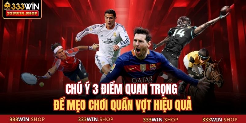 +6 Mẹo Chơi Quần Vợt – Bí Quyết Cá Cược Tennis Hiệu Quả 4 Chú ý 3 điểm quan trọng để mẹo chơi quần vợt hiệu quả