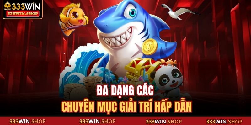 Đa dạng các chuyên mục giải trí hấp dẫn