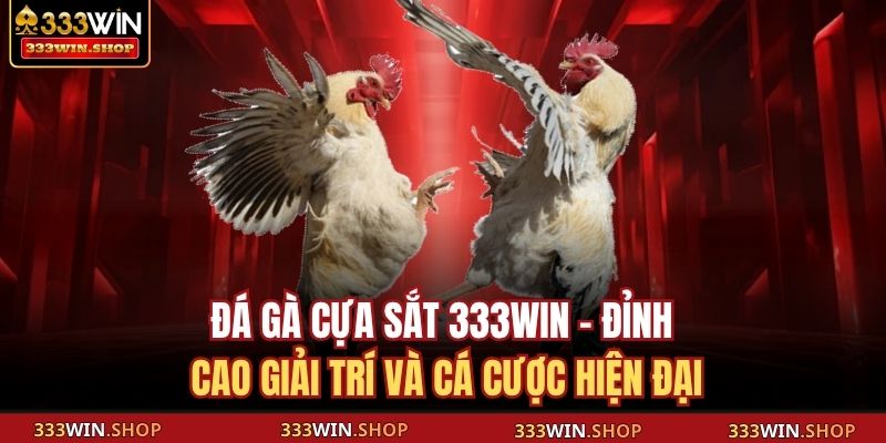 Đá gà cựa sắt 333WIN