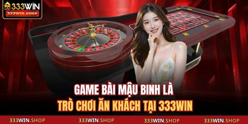 Game Bài Mậu Binh 333WIN – Trò Chơi Thử Thách Trí Tuệ 2 Game bài Mậu Binh là trò chơi ăn khách tại 333WIN