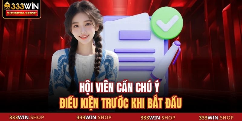 Tải App 333WIN - Hướng Dẫn Cách Thực Hiện Nhanh, An Toàn 2 Hội viên cần chú ý điều kiện trước khi bắt đầu