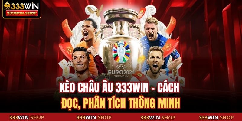 Kèo châu Âu 333WIN