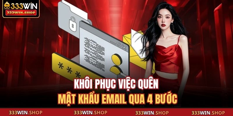 Quên Mật Khẩu 333WIN: Hướng Dẫn Khôi Phục Nhanh, An Toàn 3 Khôi phục việc quên mật khẩu email qua 4 bước