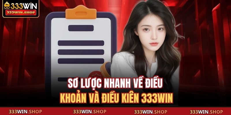 Sơ lược nhanh về điều khoản và điều kiên 333WIN