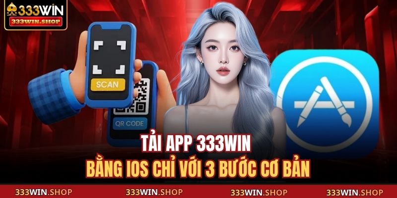 Tải App 333WIN - Hướng Dẫn Cách Thực Hiện Nhanh, An Toàn 4 Tải app 333WIN bằng iOS chỉ với 3 bước cơ bản