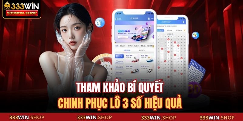 Lô 3 Số 333win - Hình Thức Giải Trí Dễ Trúng Thưởng Nhất 4 Tham khảo bí quyết chinh phục lô 3 số hiệu quả