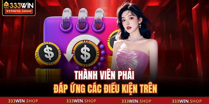 Nạp Tiền 333WIN - Quy Trình Thực Hiện Cực Nhanh, An Toàn 2 Thành viên phải đáp ứng các điều kiện trên